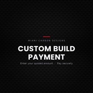 Custom build payment - Miami Carbon Designs
